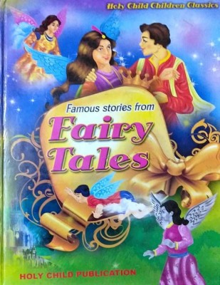 Holy Child Children Classics || Famous Stories From Fairy Tales || Full Colour Edition(Hardcover, Prihtvi Raj Sen)