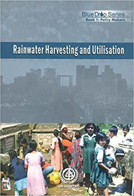 Rainwater Harvesting And Utilisation(Set Of 3 Boos) - Book 1: Policy Makers, Book 2: Beneficiaries & Capacity Builders And Book 3: Project Managers & Implementing Agencies [Paperback] UN-HABITAT(Paperback, UN-HABITAT)