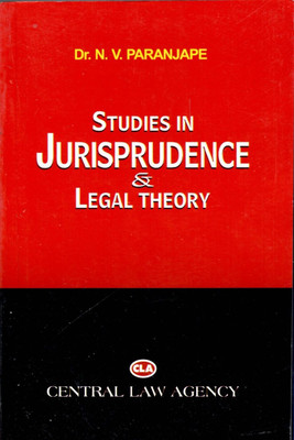 STUDIES IN JURISPRUDENCE & LEGAL THEORY | CENTRAL LAW AGENCY Edition 2023(Paperback, DR. N.V PARANJAPE)