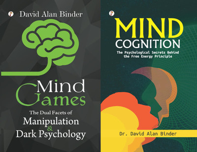 Mind Games: The Dual Facets Of Manipulation And Dark Psychology+MIND COGNITION The Psychological Secrets Behind The Free Energy Principle(Hardcover, David Alan Binder) Mind Games: The Dual Facets Of Manipulation And Dark Psychology+MIND COGNITION The Psychological Secrets Behind The Free Energy Principle(Hardcover, David Alan Binder)