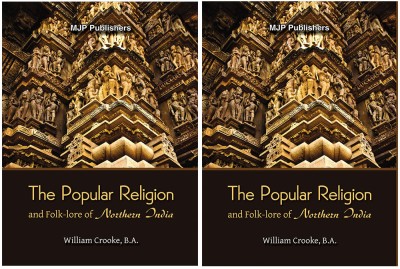 The Popular Religion And Folklore Of Northern India Volume I To II(Hardcover, William Crooke, B.A.)