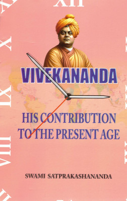 Vivekananda: His Contribution To The Present Age | Swami Satprakashananda | Vision Of Vedanta For Modern Times(Paperback, Swami Satprakashananda)