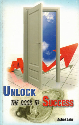 Unlock The Door To Success | Motivational Guide To Achieve Goals And Prosperity | Self-Help Book By Ashok Jain(Paperback, Ashok Jain)