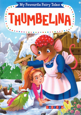 Thumbelina | My Favourite Fairy Tales | Classic Illustrated Fantasy Story For Children | Camford Publications(Paperback, Generic)