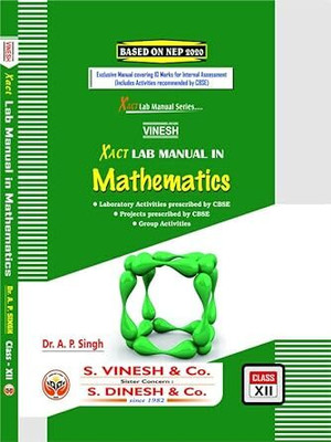 Vinesh Xact Lab Manual In Math Class-XII (Session- 2023-24) Paperback – 1 January 2023(Paperback, DR. A.P. SINGH)