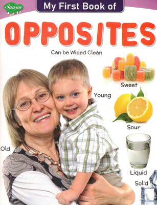 My First Book Of Opposites | Early Learning English Vocabulary For Kids | Wipe-Clean Opposites Book | Sawan Publication(Paperback, Generic)