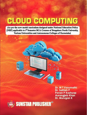 Cloud Computing For 5th Sem BCA(Paperback, Dr M T Vasumathi, Dr Satish P, Pavan P Kashyap, Aurangjeb Khan, Dr K murugan)