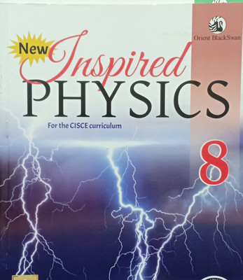 New Inspired Physics For The ICSE Curriculum Class 8(Pepper back, Orient blackswan)