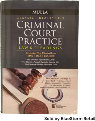 Classic Treatise On Criminal Court Practice Law & Pleadings (In Light Of New Criminal Laws [BNS | BNSS | BSA, 2023]) | Delhi Publishing Company(Hardcover, Mulla)