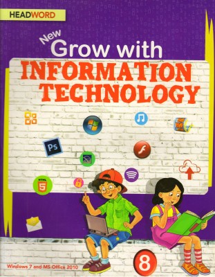 HEADWORD,New Grow With INFORMATION TECHNOLOGY Class - 8
(Windows 7 And MS Office 10)(Paperback, JOYRUP BHATTACHARYA, MEERA AGARWAL)