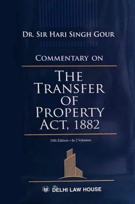 DLH Commentary On The Transfer Of Property Act, 1882 By Dr. Sir Hari Singh Gour Edition 2022(Hardcover, Sir Hari Singh Gour)