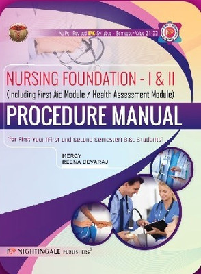 Nursing Foundation - I & II ( Including First Aid Module / Health Assessment Module) Procedure Manual For First Year ( First And Second Semester) B.Sc Students(Paperback, Mercy, Reena Devaraj) Nursing Foundation - I & II ( Including First Aid Module / Health Assessment Module) Procedure Manual For First Year ( First And Second Semester) B.Sc Students(Paperback, Mercy, Reena Devaraj)