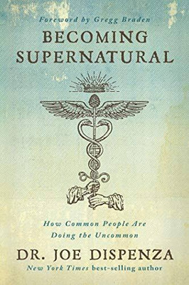 Becoming Supernatural(Paperback, Joe Dispenza)