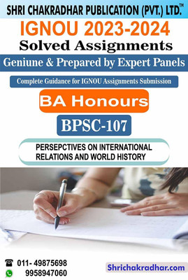 IGNOU BPSC 107 Solved Assignment 2023-24 Perspectives On International Relations And World History BAPSH IGNOU BA Political Science Honours (2023-2024) Bpsc107(Paperback, BHAVYA KUMAR SAHNI) IGNOU BPSC 107 Solved Assignment 2023-24 Perspectives On International Relations And World History BAPSH IGNOU BA Political Science Honours (2023-2024) Bpsc107(Paperback, BHAVYA KUMAR SAHNI)
