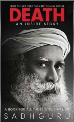Death; An Inside Story: A Book For All Those Who Shall Die (English) - Paperback(Paperback, Sadhguru)