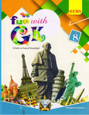 GEMS FUN WITH GK FOR CLASS - 8 (A Book Of General Knowledge)(Paperback, Nirupama Srivastava)