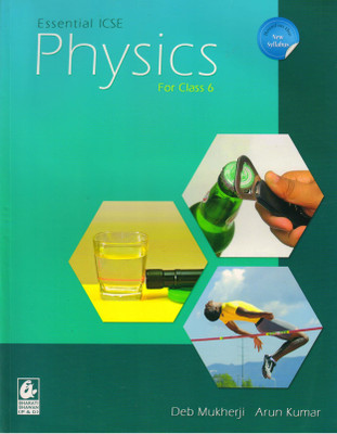 Essential ICSE Physics For Class - 6(Paperback, Deb Mukherji, Arun Kumar)