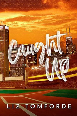 Caught Up (Windy City Series Book 3)(Paperback, Liz Tomforde)