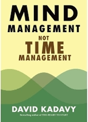 Mind Management Not Time Management(Paperback, DAVID KADAVY)