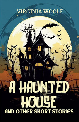 A Haunted House And Other Short Stories(Paperback, Virginia Woolf)