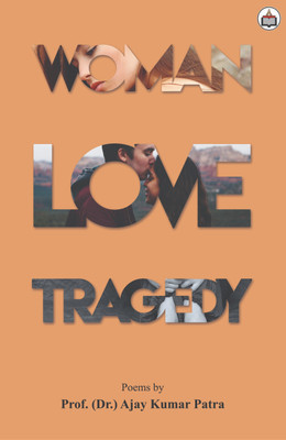 Woman Love Tragedy (Poems)(Paperback, Ajay Kumar Patra)