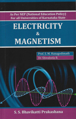 Electricity And Magnetism ,Physics BSc 2nd Semester (As Per NEP Syllabus) For All Universities Of Karnataka State(Paperback, prof. S.M Hanagodimath, Dr. Shivaleela B.)