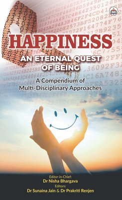 Happiness: An Eternal Quest Of Being (A Compendium Of Multi-Disciplinary Approaches)(Paperback, Authorspress)