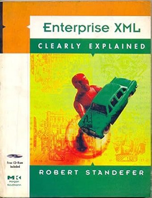 Enterprise Xml: Clearly Explained {with Cd-Rom}(Paperback, Robert Standefer)