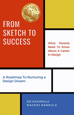 From Sketch To Success: What Parents Need To Know About A Career In Design - A Roadmap To Nurturing A Design Dream(Paperback, Dr. Sharmila Nagraj Nandula)