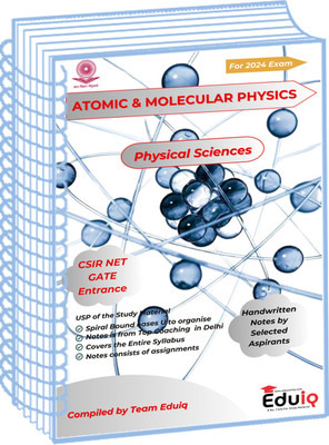 Eduiq Atomic And Molecular Physics Class Notes By Selected Enrolled Students In Top Coaching In Delhi For CSIR NET Entrance(Spiral Bound, EduIQ)