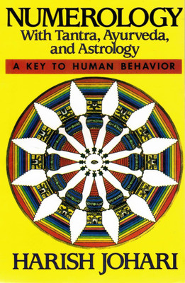 Numerology With Tantra, Ayurveda, And Astrology – A Key To Human Behavior | Ancient Vedic Science Of Numbers, Personality & Destiny By Harish Johari(Paperback, Harish Johari (S.P)) Numerology With Tantra, Ayurveda, And Astrology – A Key To Human Behavior | Ancient Vedic Science Of Numbers, Personality & Destiny By Harish Johari(Paperback, Harish Johari (S.P))