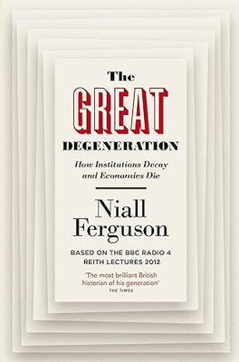 The Great Degeneration: How Institutions Decay And Economies Die(Paperback, Ferguson Niall)