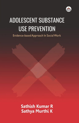 Adolescent Substance Use Prevention: Evidence-Based Approach In Social Work(Hardcover, K Sathyamurthi)