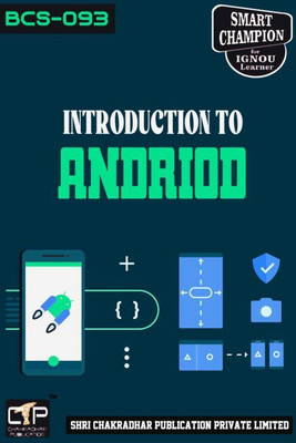 IGNOU BCS 93 Solved Guess Papers Pdf From IGNOU Study Material/Book Titled Introduction To Android For Exam Preparation (Latest Syllabus) IGNOU Certificate In Mobile Application Development (CMAD)(Paperback, BHAVYA KUMAR SAHNI)