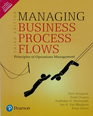 MANAGING BUSINESS PROCESS FLOWS (Old Book)(Paperback, Ravi Anupindi, Sunil Chopra)