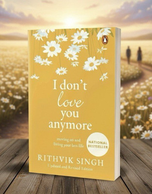 I Don’t Love You Anymore By Rithvik Singh | Heartbreak & Healing | Contemporary Romance Paperback (English)(Paperback, Rithvik Singh)
