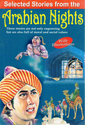 Selected Stories From The Arabian Nights | Illustrated Moral And Fantasy Tales | Classic Middle Eastern Folklore(Paperback, Kunwar Anil Kumar)