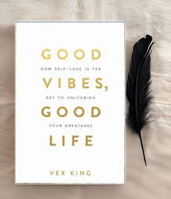 Good Vibes, Good Life: How Self-Love Is The Key To Unlocking Your Greatness(Paperback, Vex King)