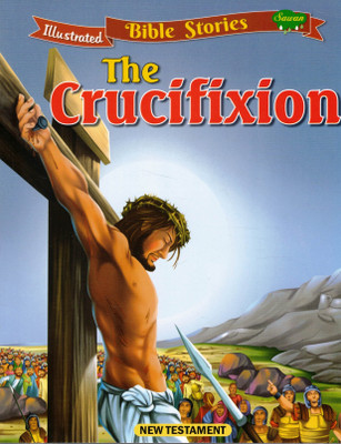 The Crucifixion | Sawan Illustrated Bible Story For Children – New Testament(Paperback, Generic)