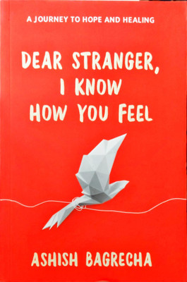 Dear Stranger, I Know How You Feel(Paperback, Ashish Bagrecha)