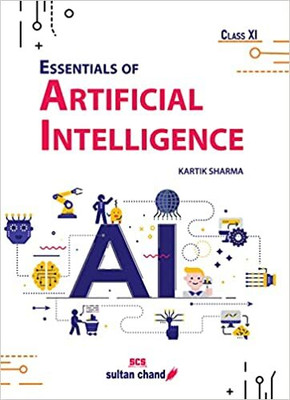 Essentials Of Artificial Intelligence: Textbook For CBSE Class 11 Examination 2023-2024(Paperback, Kartik Sharma)