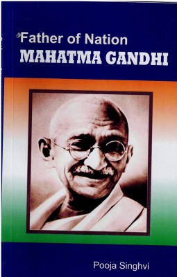 Father Of Nation Mahatma Gandhi(Paperback, Pooja Singhvi)