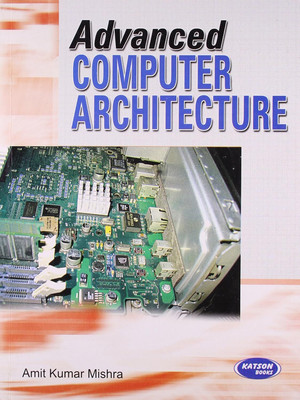 Advanced Computer Architecture(Paperback, Amit Kumar Mishra)
