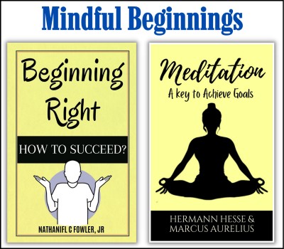 Mindful Beginnings: Foundations For A Conscious Life | Set Of 2 Growth: Wealth: Success: Happiness Books By Hermann Hesse; Marcus Aurelius; Nathaniel C. Fowler, Jr(Paperback, Hermann Hesse; Marcus Aurelius; Nathaniel C. Fowler, Jr.)