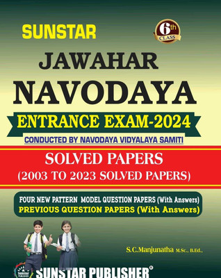 JAWAHAR
NAVODAYA
6th
CLASS
ENTRANCE EXAM-2024
CONDUCTED BY NAVODAYA VIDYALAYA SAMITI
SOLVED PAPERS
(2003 TO 2023 SOLVED PAPERS)(Paperback, S.C.Manjunatha M.Sc., B.Ed.)