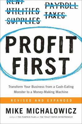 Profit First: Transform Your Business From A Cash-Eating Monster To A Money-Making Machine(Paperback, MIKE MICHALGOVICZ)