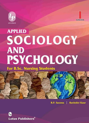 Applied Sociology And Psychology For B.Sc. Nursing Students By R.P. Saxena Ravinder Kaur(Paperback, By R.P. Saxena Ravinder Kaur)