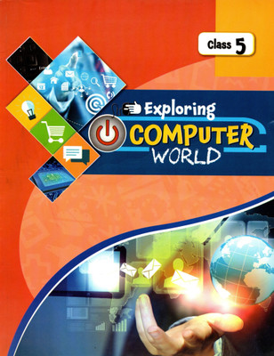 Exploring Computer World Class - 5(Paperback, BALI SANJOGTA RAINA)