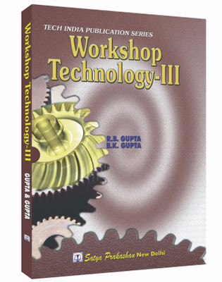 WORKSHOP TECHNOLOGY-III(Paperback, R.B. Gupta, B. K. Gupta)