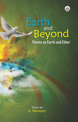 Earth And Beyond (Poems On Earth And Ether)(Paperback, K. Pankajam)